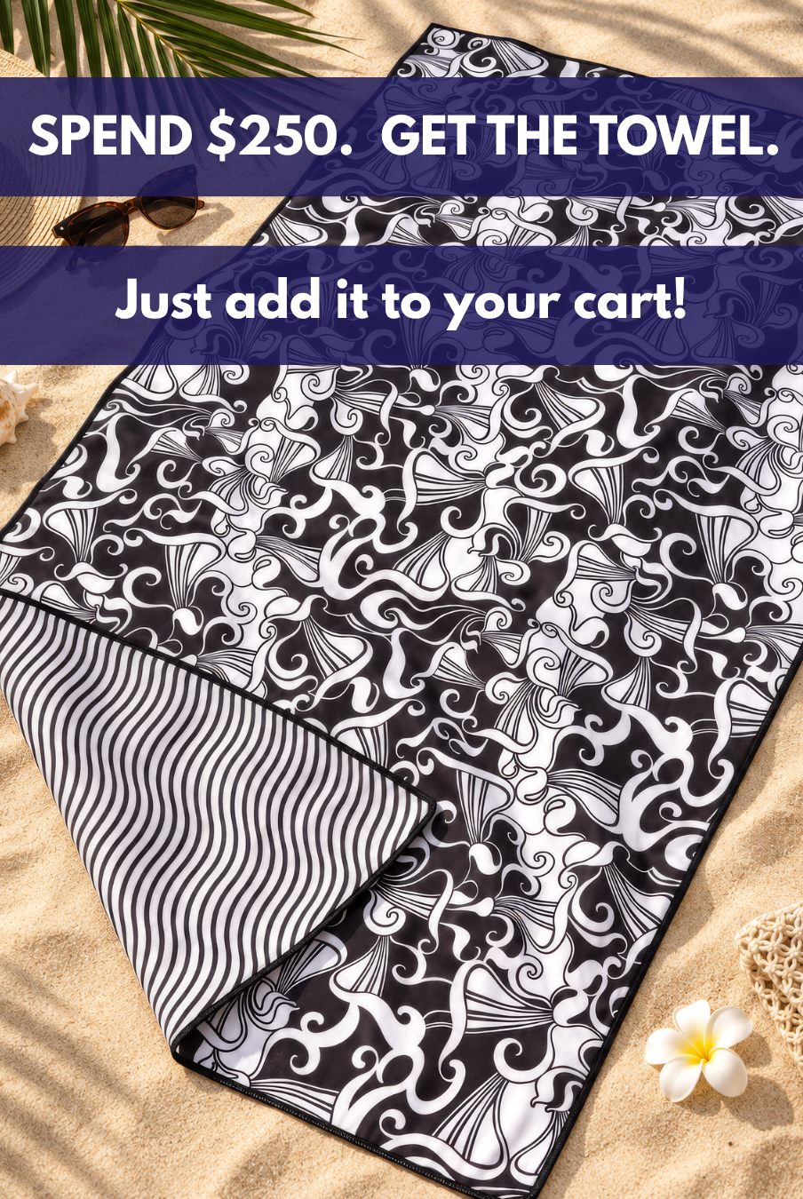 Spend $250. Get the Towel. Just add it to your cart!